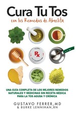Cura Tu Tos con los Remedios de Abuelita: Una Gu?a Completa de los Mejores Reme,