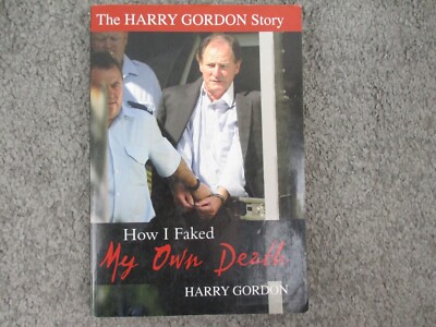 The Harry Gordon Story How I Faked My Own Death by Harry Gordon True Stories