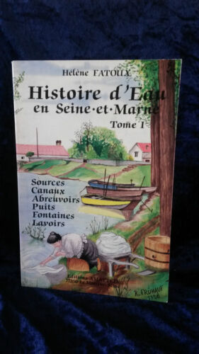 Histoire d'Eau en Seine et Marne, sources canaux puits...- Fatoux 1987 signé - Photo 1/2