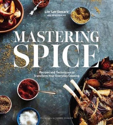 Mastering Spice: Recipes and Techniques to Transform Your Everyday Cooking by Ge