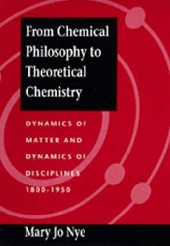 From Chemical Philosophy to Theoretical Chemistry : Dynamics of Matter and...