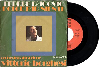 Orchester VITTORIO BORGHESI Schallplatte 45 Runden DOLCE FAR NIENTE + AUGUSTFIEBER