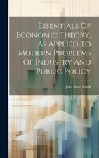 John Bates 1847 Essentials Of Economic Theory, As Applied (Hardback) (UK IMPORT)