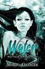Water: Book Three in the Elemental Series by Shauna Granger (Paperback / softback, 2012)