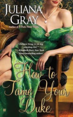 How to Tame Your Duke; A Princess in Hiding- paperback, Juliana Gray, 0425265668