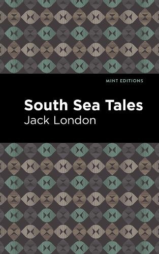 South Sea Tales by Jack London, Mint Editions - 9781513205274