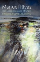The Disappearance Of Snow Manuel Rivas Taschenbuch Kartoniert / Broschiert 2012