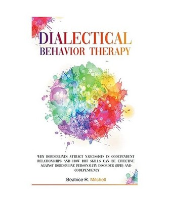Dialectical Behavior Therapy: Why Borderlines Attract Narcissists in Codependent