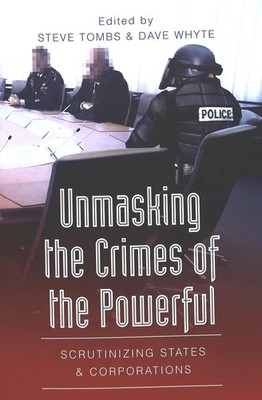 Unmasking the Crimes of the Powerful: Scrutinizing States and Corporations -...