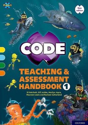 Project X CODE: Yellow-Orange Book Bands, Oxford Levels 3-6: Teaching and Assess