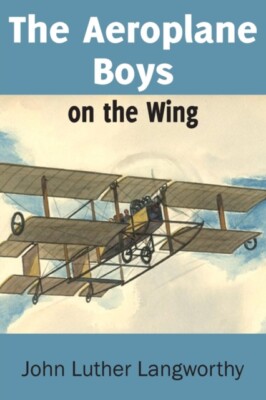 Langworthy - Aeroplane Boys on the Wing or Aeroplane Chums in the Trop - X555z
