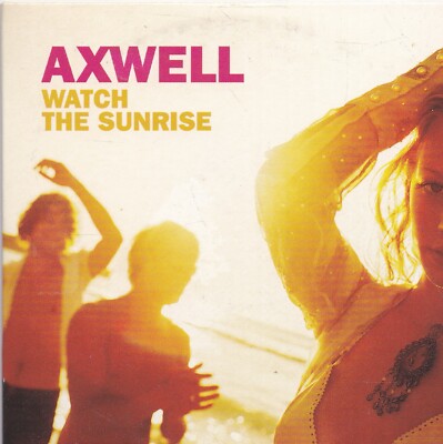 Axwell-Watch The Sunrise cd single