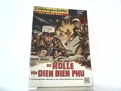 Die Hölle von Dien Bien Phu. Fremdenlegionäre kämpfen in der Dschungelfestung In