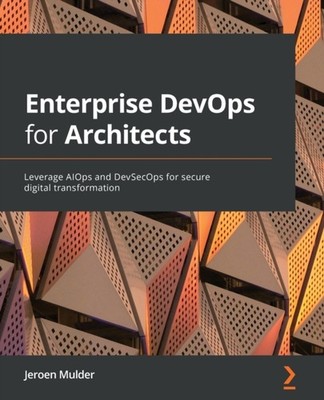 Mulder - Enterprise DevOps for Architects  Leverage AIOps and DevSecOp - E555z