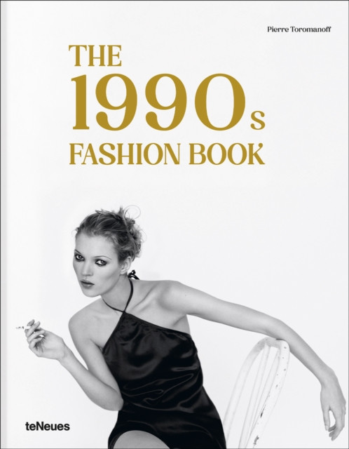 The 1990s Fashion Book by Agata Toromanoff (Hardback Book)