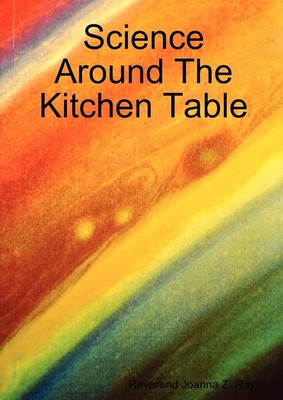 Reverend Joanna Z. Ray | Science Around The Kitchen Table | Taschenbuch (2008)