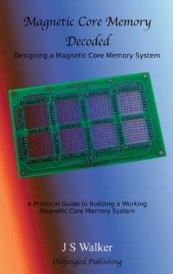 Magnetic Core Memory Decoded by J S Walker: New