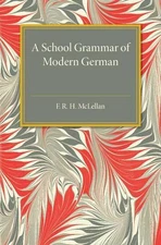 A School Grammar of Modern German by F.R.H. McLellan (English) Paperback Book