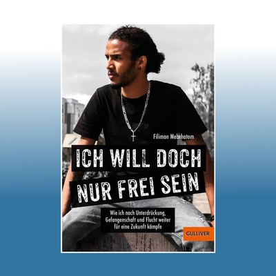 Ich will doch nur frei sein | Filimon Mebrhatom | Ungelesen