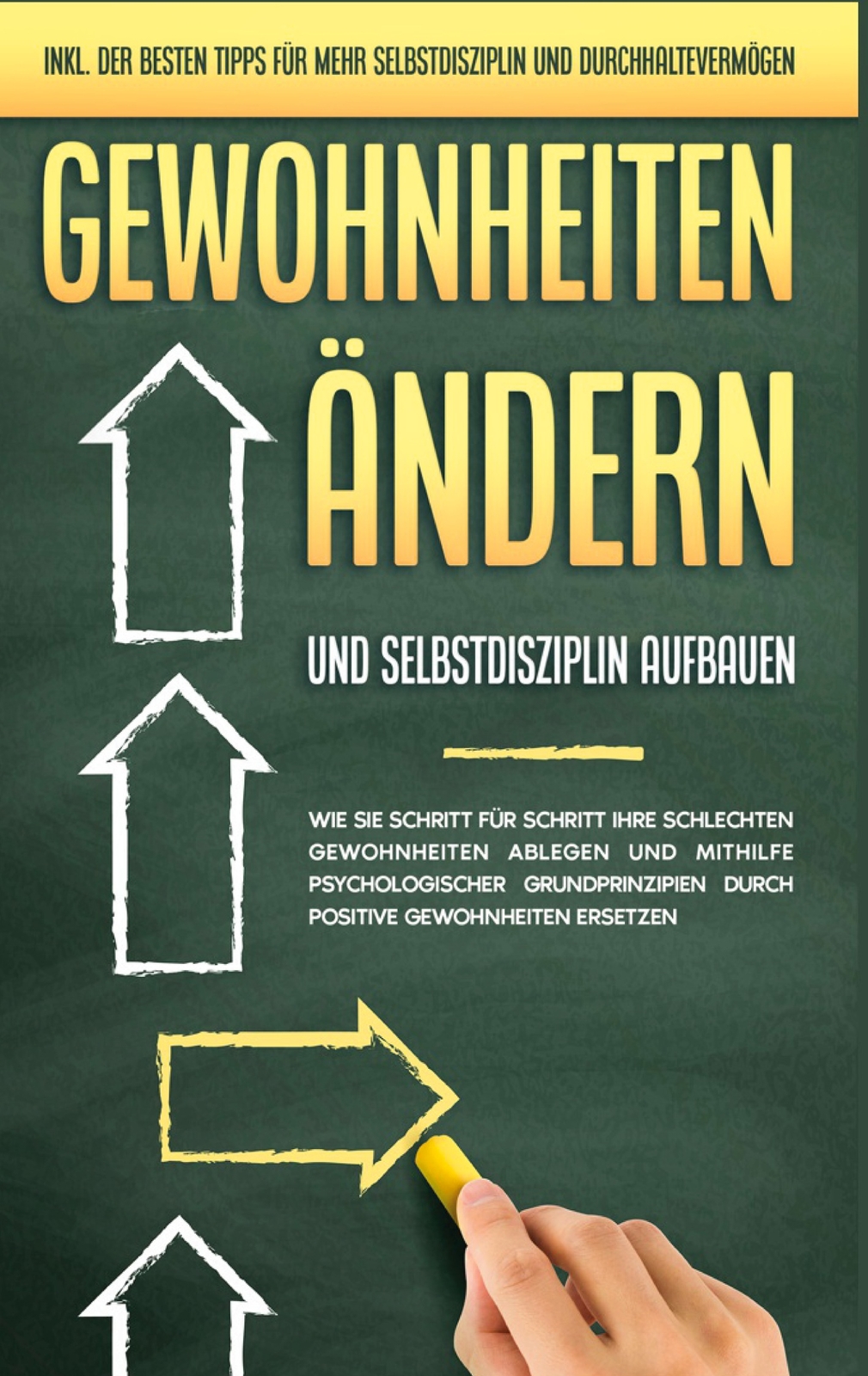 Gewohnheiten Ändern Und Selbstdisziplin Aufbauen: Wie Sie Schritt Für
