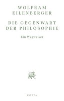 Die Gegenwart Der Philosophie | Eilenberger, Wolfram | Kartoniert