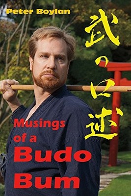 MUSINGS OF A BUDO BUM By Peter Boylan **BRAND NEW**