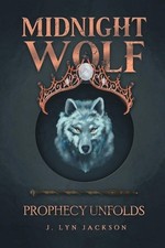 Midnight Wolf: Prophecy Unfolds by J. Lyn Jackson Paperback Book