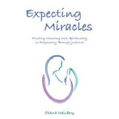 Expecting Miracles: Finding Meaning and Spirituality in Pregnancy Through Judai,