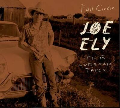 Joe Ely - The Lubbock Tapes: Full Circle [CD]