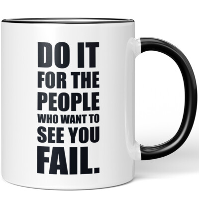 Do it for the people who want to see you fail 10001004346