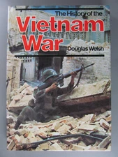The History of the Vietnam War, by Douglas Welsh, 1982, Hardbound, Dust Jacket