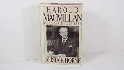 Harold Macmillan: Volume 1: - Hardcover, by Horne Sir Alistair - Acceptable j