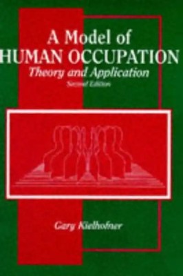 A Model of Human Occupation: Theory and Application: Theory of Application