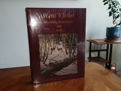 NEW Sealed Wyoming History Hans Kleiber Printmaker & Artist HC Book 2004