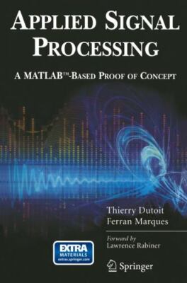 Applied Signal Processing A MATLAB(tm)-Based Proof of Concept by 9780387745350|