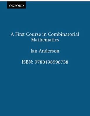 A First Course in Combinatorial Mathematics [Oxford Applied Mathematics and Comp