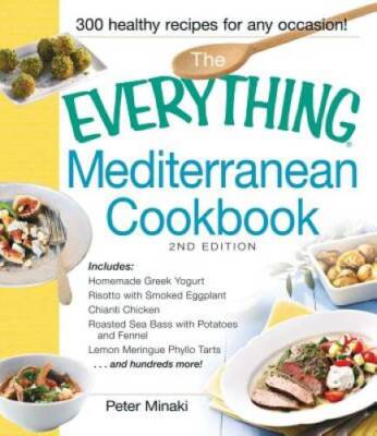 The Everything Mediterranean Cookbook: Includes Homemade Greek Yogurt, Ri - GOOD