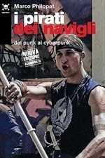 Libro Nuovo - Marco Philopat - I Pirati Dei Navigli. Dal Punk Al Cyberpunk  - Ag