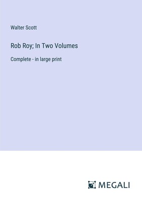 Rob Roy; In Two Volumes | Walter Scott | Complete - in large print | Taschenbuch