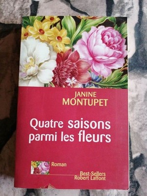 Vier Jahreszeiten unter den Blumen | Montupet Janine | Robert Laffont | Guter Zustand