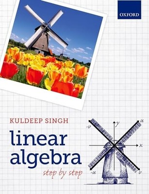 Linear Algebra : Step by Step by Kuldeep Singh (2013, Trade Paperback)