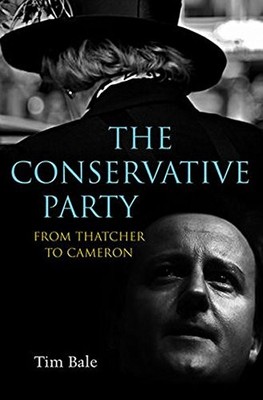 The Conservative Party: From Thatcher to Cameron,Tim Bale
