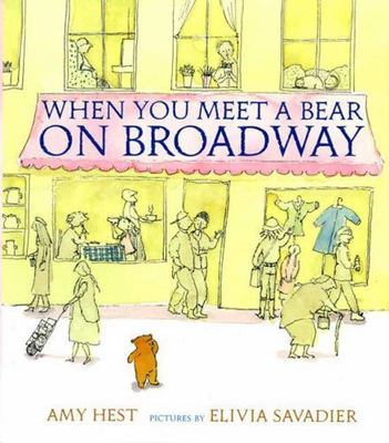 When You Meet a Bear on Broadway by Amy Hest