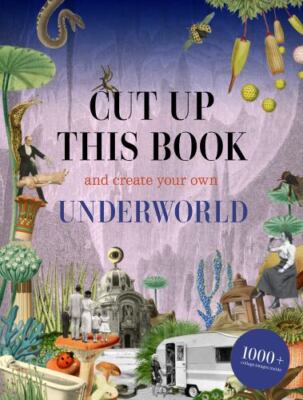 Cut Up This Book & Create Your Own Underworld 1,000 Unexpected Images NEW Mint