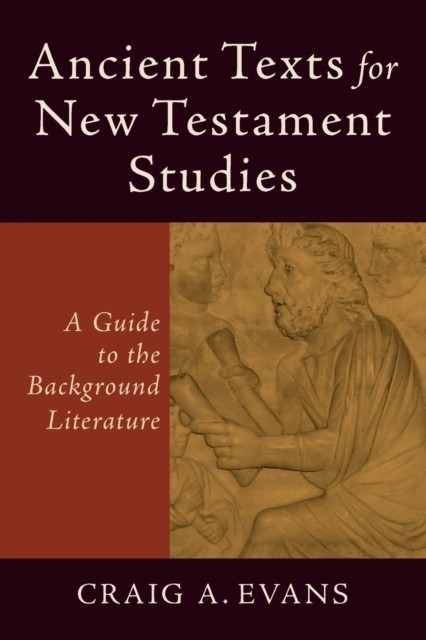 Ancient Texts for New Testament Studies  A Guide to by Craig a Evans PAPERBACK