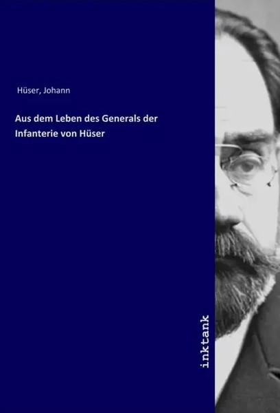 Johann HüSer | Aus Dem Leben Des Generals Der Infanterie Von HüSer | Taschenbuch-image