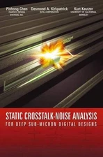 Static Crosstalk-Noise Analysis: For Deep Sub-Micron Digital Designs by Kurt Keu