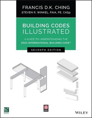 Building Codes Illustrated: A Guide to Understanding the 2021 International Buil