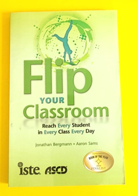 Flip Your Classroom : Reach Every Student in Every Class Every Day, Paperback...