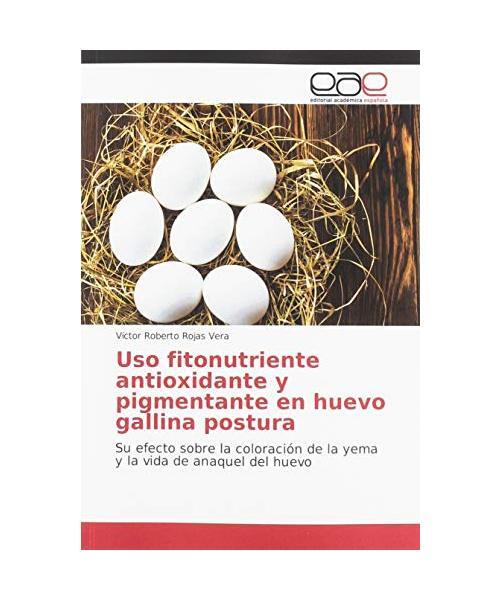 Uso fitonutriente antioxidante y pigmentante en huevo gallina postura: Su efecto